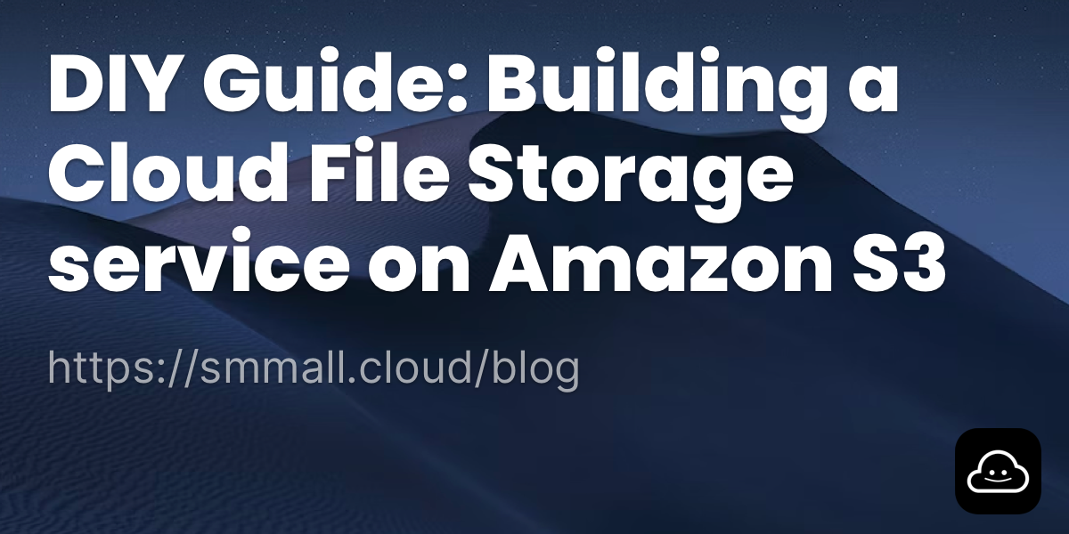 DIY Guide: Building a Cloud File Storage service on Amazon S3